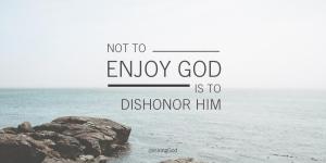 enjoy honor God